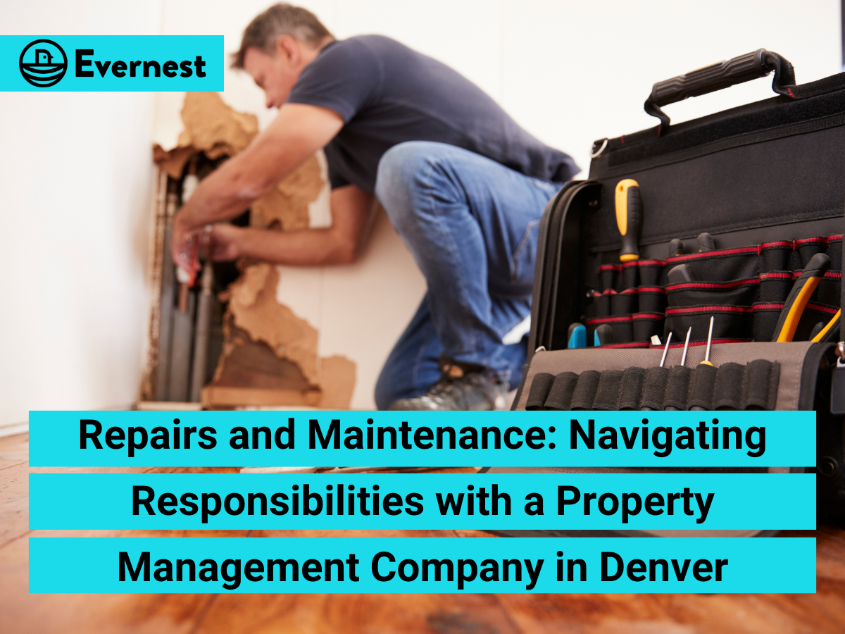 Repairs and Maintenance: Navigating Responsibilities with a Property Management Company in Denver